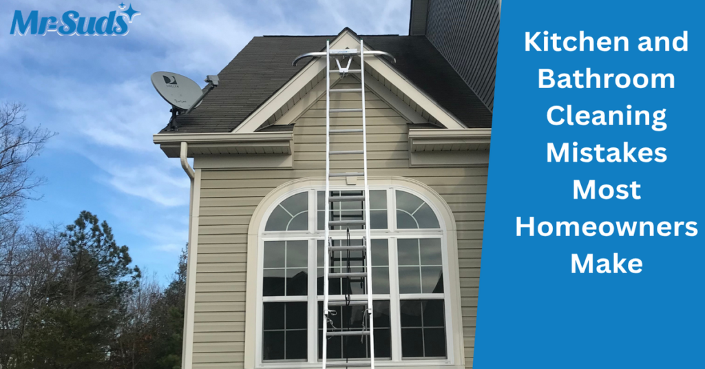 Kitchen and Bathroom Cleaning Mistakes Most Homeowners Make