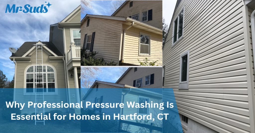 Why Professional Pressure Washing Is Essential for Homes in Hartford, CT