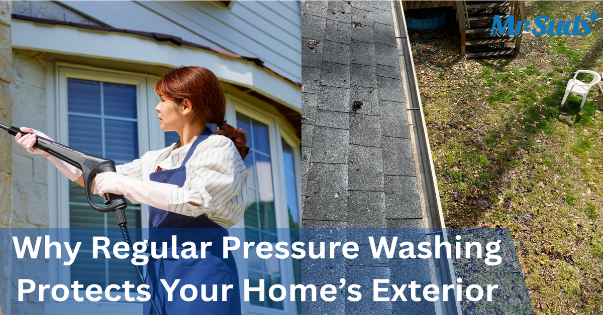 Why Regular Pressure Washing Protects Your Home’s Exterior