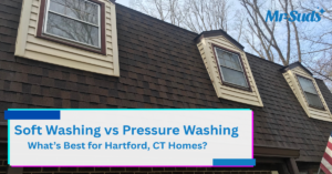 Soft Washing vs Pressure Washing – What’s Best for Hartford, CT Homes?