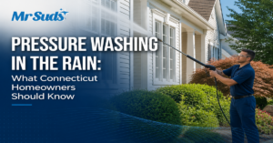 Pressure Washing in the Rain: What Connecticut Homeowners Should Know | Mr-Suds