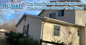 The Real Reason Your Neighbor's House Looks Cleaner Than Yours | Mr-Suds
